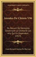 Annales De Chimie V96: Ou Recueil De Memoires Concernant La Chimie Et Les Arts Qui En Dependent (1813) 1168446333 Book Cover