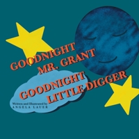 Goodnight MR Grant Goodnight Little Digger B0BQHMD2GW Book Cover