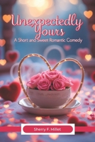 Accidentally Yours: A Short And Sweet Romantic Comedy B0F2MTZWBS Book Cover