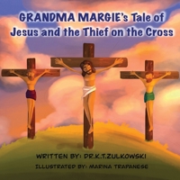 Grandma Margie's Tale of Jesus and the Thief on the Cross 1962106276 Book Cover