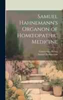 Samuel Hahnemann's Organon of Homoeopathic Medicine 1019397756 Book Cover