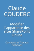 Modifier l'apparence des sites SharePoint Online: Concepts et Travaux Pratiques (SharePoint 2016) 1520276796 Book Cover