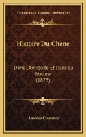 Histoire Du Chene: Dans L'Antiquite Et Dans La Nature (1873) 2329025068 Book Cover