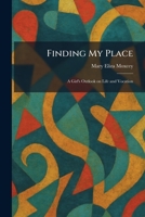 Finding My Place: A Girl's Outlook on Life and Vocation 1025659791 Book Cover