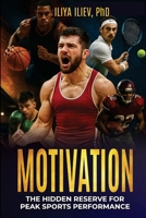 MOTIVATION: THE HIDDEN RESERVE FOR PEAK SPORTS PERFORMANCE B0F7DFVR6X Book Cover