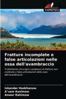 Fratture incomplete e false articolazioni nelle ossa dell'avambraccio 6203070289 Book Cover