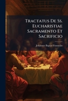 Tractatus De Ss. Eucharistiae Sacramento Et Sacrificio (Latin Edition) 1025044967 Book Cover