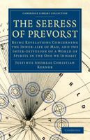 The Seeress of Prevorst; Being Revelations Concerning the Inner-life of Man, and the Inter-diffusion of a World of Spirits in the One We Inhabit 1015680380 Book Cover