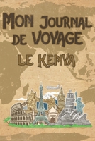 Mon Journal de Voyage le Kenya: 6x9 Carnet de voyage I Journal de voyage avec instructions, Checklists et Bucketlists, cadeau parfait pour votre s�jour au Kenya et pour chaque voyageur. 1695560434 Book Cover