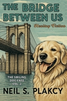 The Bridge Between Us (The Smiling Dog Cafe) B0F7K6PDMK Book Cover