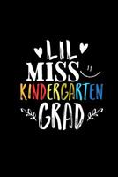 Lil Miss Kindergarten Grad: This cute Kindergarten 2019 graduation composition notebook is the perfect inexpensive graduation gift. This notebook is perfect for sketching, doodling, drawing, diary, or 1074863151 Book Cover