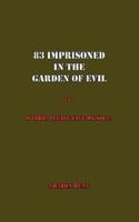 83 Imprisoned in the Garden of Evil: O Lord, Please Save My Soul! 1425959016 Book Cover