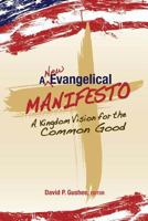 A New Evangelical Manifesto: A Kingdom Vision for the Common Good 082720034X Book Cover