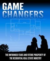 Game Changers - The Unfounded Fears and Future Prosperity of the Residential Real Estate Industry 061599430X Book Cover