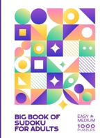 Big Book of Sudoku For Adults - Easy to Medium - 1000 Puzzles: Huge Bargain Collection of 1000 Puzzles and Solutions, Easy to Medium Level, Tons of Challenge and Fun for your Brain! B097BYT18D Book Cover