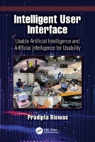 Intelligent User Interface: Usable Artificial Intelligence and Artificial Intelligence for Usability 1041087330 Book Cover