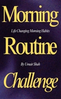 The 30-Day Morning Routine Challenge: Start Strong, Stay Productive: Your Guide to Creating Life-Changing Morning Habits B0DVMTJKJK Book Cover