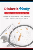 Diabetic Clarity: Discover Everything There Is To Know About Diabetes Through Diabetic Clarity 169747439X Book Cover