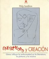 Enfermedad y creación : cómo influye la enfermedad en la literatura, la pintura y la música (Tezontle) (Spanish Edition) 9681641809 Book Cover