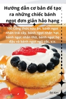 Hu?ng d?n co b?n d? t?o ra nh?ng chi?c bánh ng?t don gi?n h?o h?ng (Vietnamese Edition) 1835836968 Book Cover