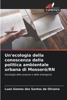 Un'ecologia della conoscenza della politica ambientale urbana di Mossoró/RN 620585483X Book Cover