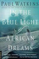 In the Blue Light of African Dreams 0395551366 Book Cover