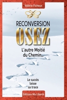 Reconversion: OSEZ l'autre moitié du chemin... 1656997681 Book Cover