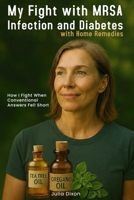 My Fight with MRSA Infection and Diabetes with Home Remedies B0GSJ9LRG8 Book Cover