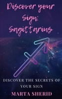 Discover your Sign: Sagittarius: Learn to know your zodiac sign, secrets, mysteries, abilities. B0CTTRFL9H Book Cover