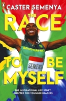 The Race To Be Myself: Adapted for Younger Readers 0241586410 Book Cover