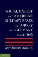 Social Unrest and American Military Bases in Turkey and Germany Since 1945 1316643506 Book Cover