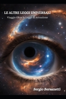 Le Altre Leggi Universali: Viaggio Oltre la Legge di Attrazione (Italian Edition) B0CNS7178S Book Cover