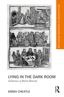 Lying in the Dark Room: Architectures of British Maternity 103238994X Book Cover