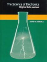 The Science of Electronics: Digital Lab Manual 0130875589 Book Cover