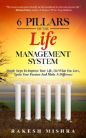 6 Pillars of The Life Management System: Simple Steps to Improve Your Life, Do What You Love, Ignite Your Passion and Make a Difference 1734805315 Book Cover