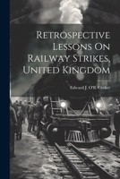 Retrospective Lessons On Railway Strikes, United Kingdom 1022480340 Book Cover