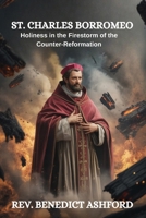 ST. CHARLES BORROMEO: Holiness in the Firestorm of the Counter-Reformation B0GRJJ5FNC Book Cover