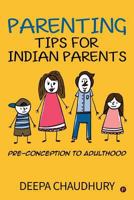 Parenting Tips for Indian Parents: Pre-conception to Adulthood 1947283693 Book Cover