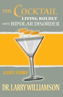 The Cocktail: Living Boldly with Bipolar Disorder B0CP9WJ2S3 Book Cover