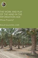 The Work and Play of the Mind in the Information Age: Whose Property? 3319646494 Book Cover