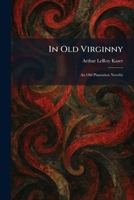 In Old Virginny: An Old Plantation Novelty 1025735455 Book Cover