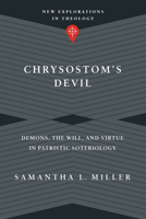 Chrysostom's Devil: Demons, the Will, and Virtue in Patristic Soteriology 0830849173 Book Cover