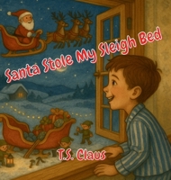 Santa Stole my Sleigh Bed B0F7ZJLRCL Book Cover