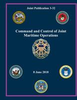 Command and Control of Joint Maritime Operations: Joint Publication 3-32 1081579455 Book Cover