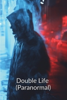 Double Life (Paranormal) B0DSQYVWBD Book Cover