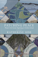 Patching Peace: Women's Civil Society Organising in Northern Ireland 1894725239 Book Cover