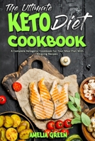 The Ultimate Keto Diet Cookbook: A Complete Ketogenic Cookbook For Your Meal Plan With Amazing Recipes 1801949964 Book Cover