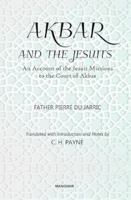 Akbar and the Jesuits: An Account of the Jesuit Missions to the Court of Akbar (Broadway Travellers) 817536162X Book Cover
