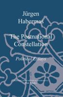 The Postnational Constellation: Political Essays 0262582066 Book Cover