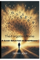 The Forgotten Name: A Guided Reflection On Remembrance B0F25D8JJ4 Book Cover